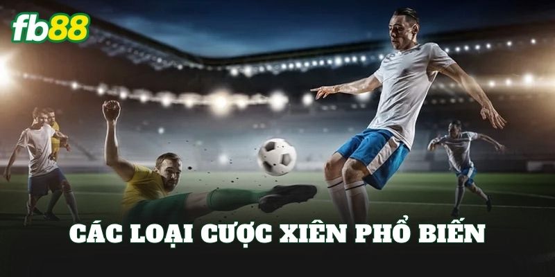 Các loại cược xiên phổ biến