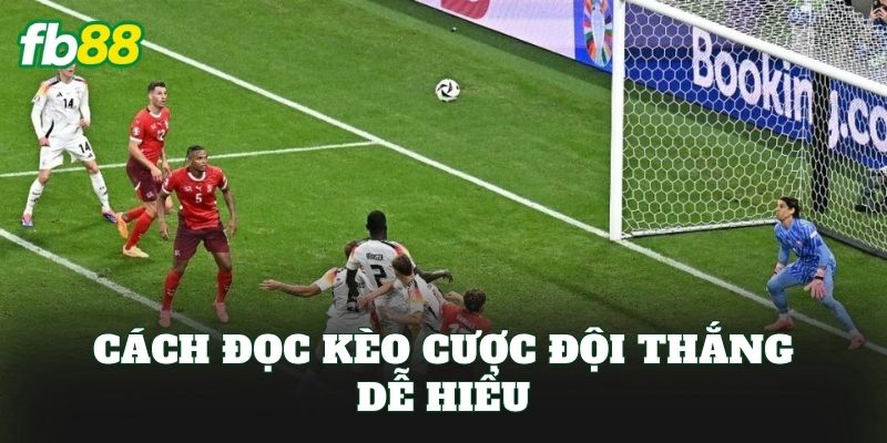 Cách đọc kèo cược đội thắng dễ hiểu