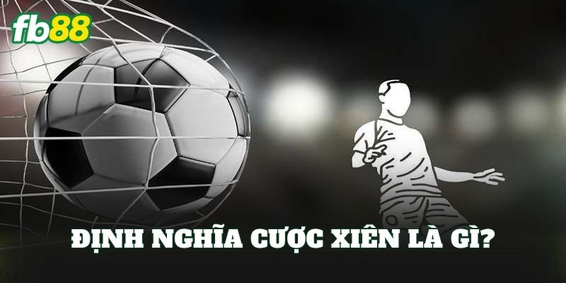 Định nghĩa cược xiên là gì?