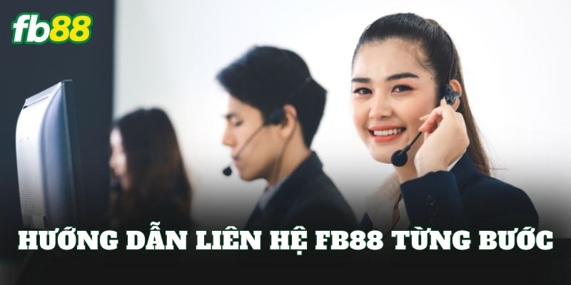 Liên hệ FB88 2 Hướng dẫn liên hệ FB88 từng bước