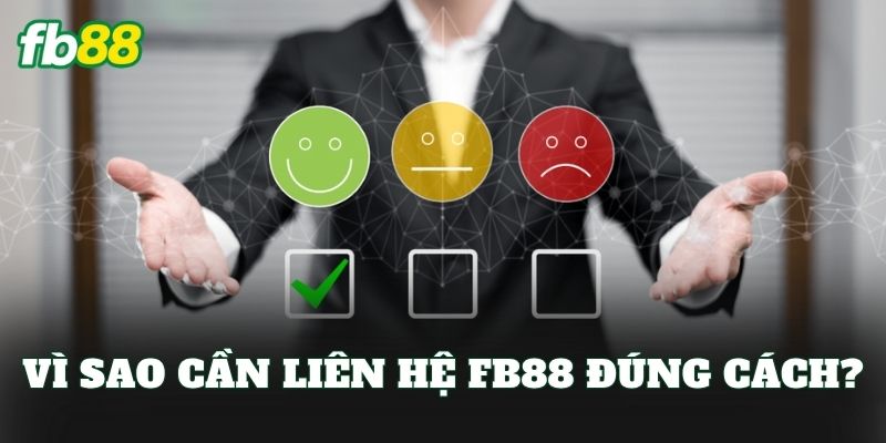 Liên hệ FB88 1 Vì sao cần liên hệ FB88 đúng cách?