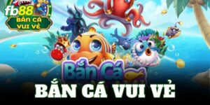 ban ca vui ve