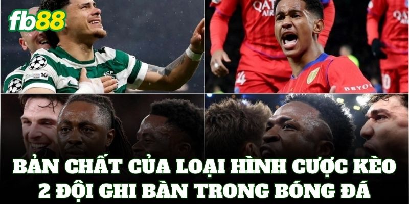 Kèo 2 Đội Ghi Bàn - Cách Chơi Và Mẹo Thắng Lớn Tại FB88 1 Bản chất của loại hình cược Kèo 2 Đội Ghi Bàn trong bóng đá