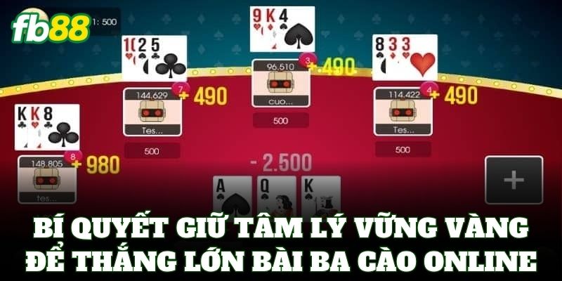 Ba Cào FB88 – Bí Kỹ Nặn Bài Và Cách Săn Ba Tây Đỉnh Cao 2 Bí quyết giữ tâm lý vững vàng để thắng lớn bài ba cào online