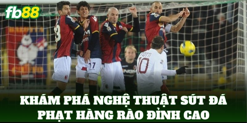 Đá Phạt Hàng Rào – Nghệ Thuật Bắt Kèo Đỉnh Cao Tại FB88 1 Khám phá nghệ thuật sút Đá Phạt Hàng Rào đỉnh cao