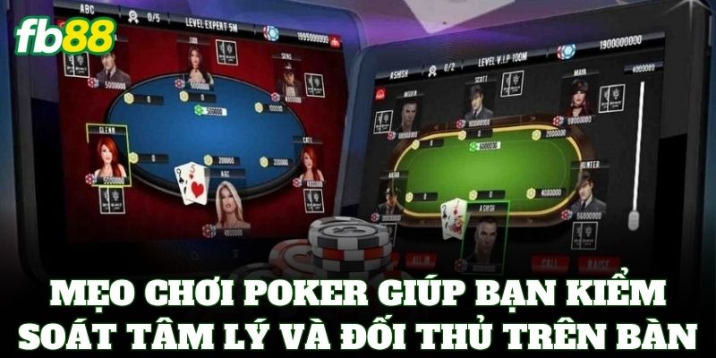 Poker FB88 – Mẹo Đấu Trí Và Chiến Thuật All-in Đỉnh Cao 3 Mẹo chơi poker giúp bạn kiểm soát tâm lý và đối thủ trên bàn