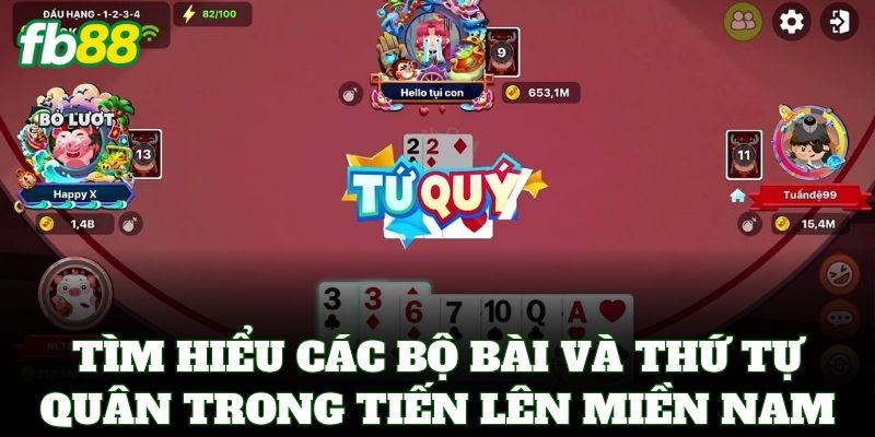 Tiến Lên Miền Nam FB88 – Mẹo Sát Phạt & Chặt Heo Hốt Bạc 1 Tìm hiểu các bộ bài và thứ tự quân trong Tiến Lên Miền Nam