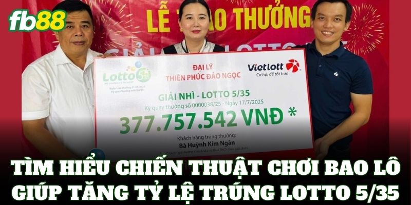 Lotto 5/35 – Bí Kíp Chọn Số & Chiến Thuật Chốt Giải Jackpot 3 Tìm hiểu chiến thuật chơi bao lô giúp tăng tỷ lệ trúng Lotto 5/35