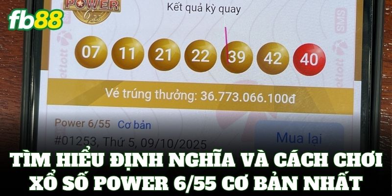 Xổ Số Power 6/55 – Chiến Thuật Săn Jackpot 1 Và Jackpot 2 1 Tìm hiểu định nghĩa và cách chơi Xổ Số Power 6/55 cơ bản nhất