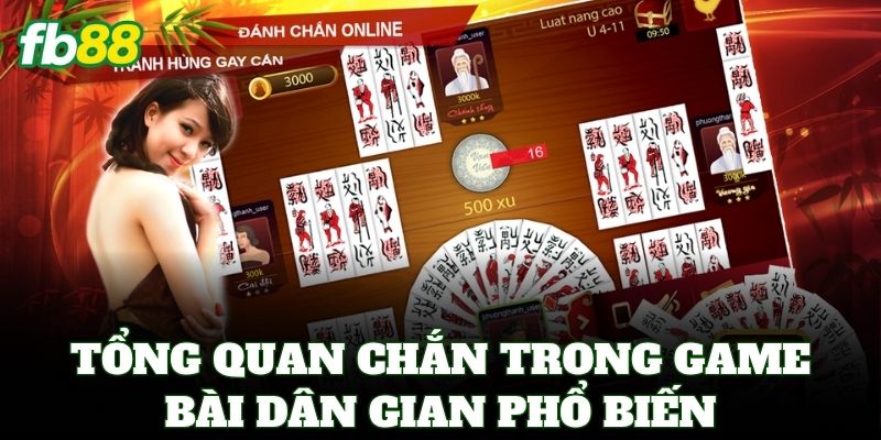 Chắn Online – Sảnh Game Bài Dân Gian Nhận Thưởng Lớn FB88 1 Tổng quan Chắn trong hệ thống game bài dân gian phổ biến