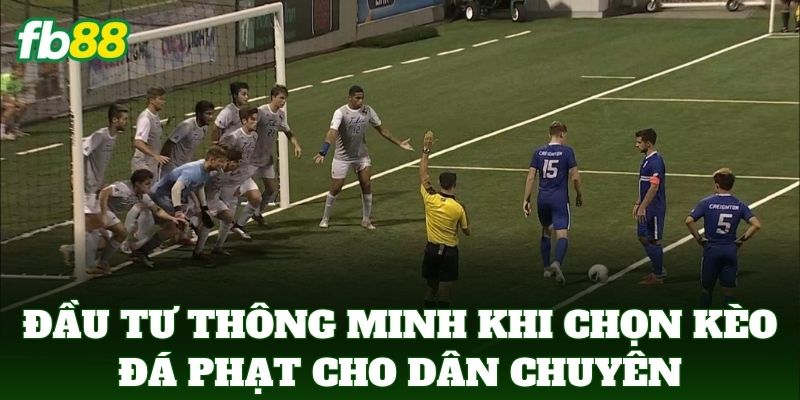 Đá Phạt - Hướng Dẫn Soi Kèo Và Mẹo Đặt Cược Chuẩn FB88 2 Tư duy đầu tư thông minh khi chọn kèo Đá Phạt cho dân chuyên