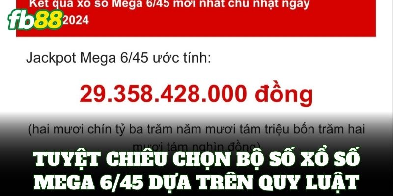 Xổ Số Mega 6/45 – Cách Chơi Và Bí Kíp Săn Jackpot Tiền Tỷ 2 Tuyệt chiêu chọn bộ số Xổ Số Mega 6/45 dựa trên quy luật