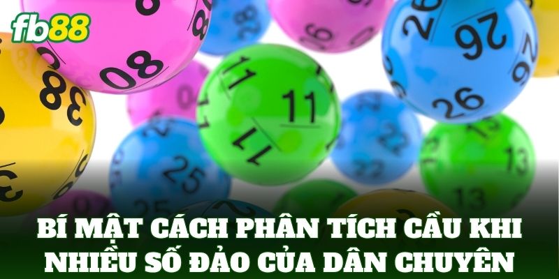 Bí mật Cách Phân Tích Cầu Khi Nhiều Số Đảo của dân chuyên