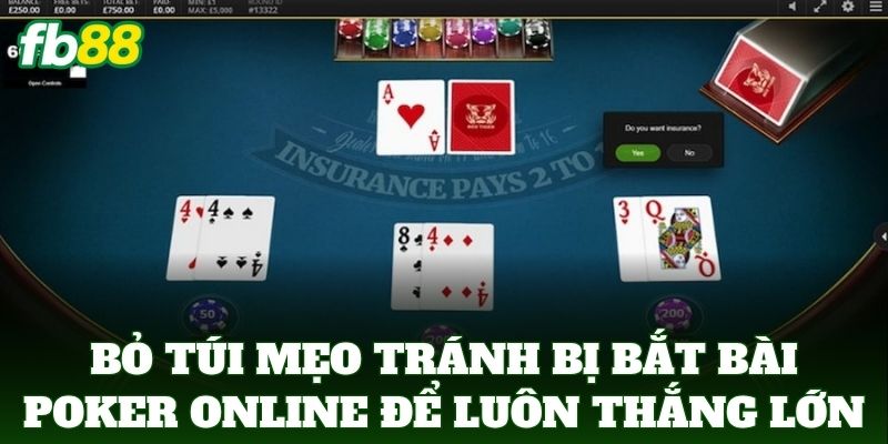 Bỏ túi Mẹo Tránh Bị Bắt Bài Poker Online để luôn thắng lớn