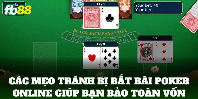 Các Mẹo Tránh Bị Bắt Bài Poker Online giúp bạn bảo toàn vốn