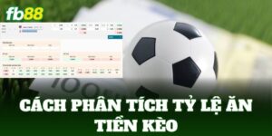 cach phan tich ty le an tien keo