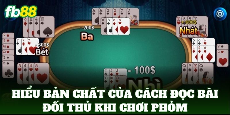 Cách Đọc Bài Đối Thủ Khi Chơi Phỏm FB88 Để Thắng Lớn 1 Hiểu bản chất của Cách Đọc Bài Đối Thủ Khi Chơi Phỏm