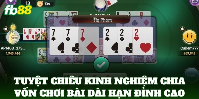 Tuyệt chiêu Kinh Nghiệm Chia Vốn Chơi Bài Dài Hạn đỉnh cao