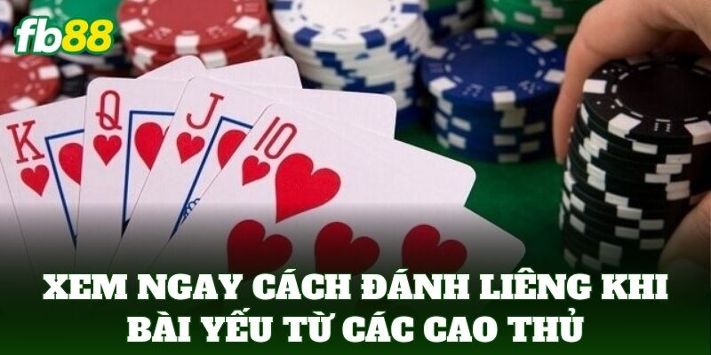 Cách Đánh Liêng Khi Bài Yếu Cực Đỉnh Giúp Bạn Thắng FB88 2 Xem ngay Cách Đánh Liêng Khi Bài Yếu từ các cao thủ