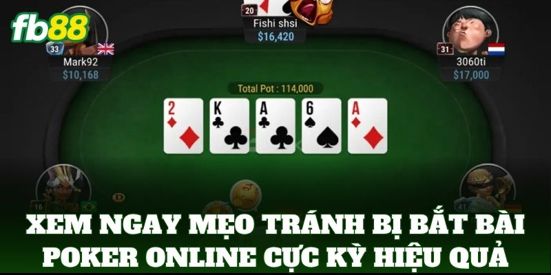 Xem ngay Mẹo Tránh Bị Bắt Bài Poker Online cực kỳ hiệu quả
