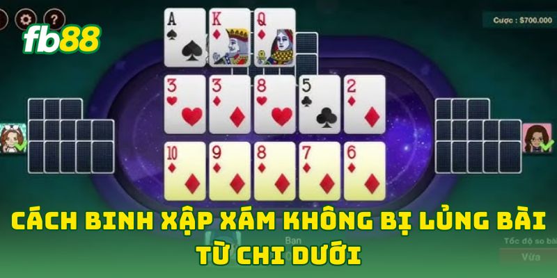 Cách Binh Xập Xám Không Bị Lủng Bài: 7 Tip Đánh Bại Đối Thủ 1 Cách Binh Xập Xám Không Bị Lủng Bài từ chi dưới