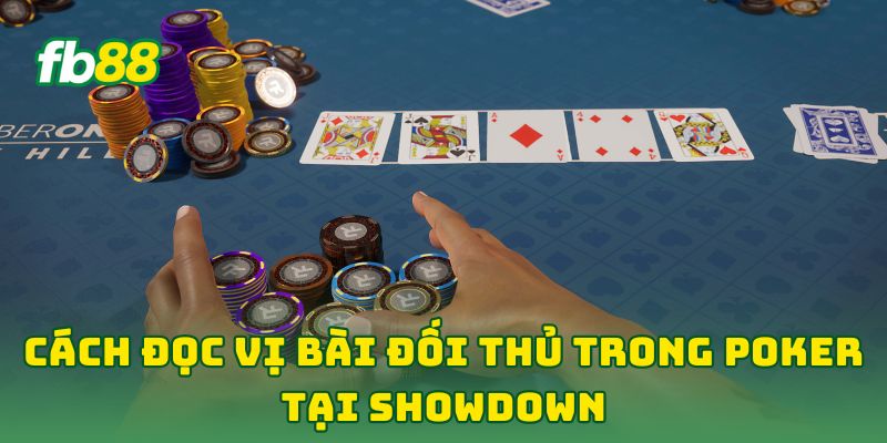 Cách Đọc Vị Bài Đối Thủ Trong Poker - 7 Tip Không Thể Bỏ Qua 3 Cách Đọc Vị Bài Đối Thủ Trong Poker tại showdown