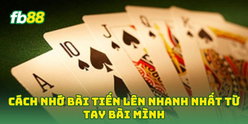 Cách Nhớ Bài Tiến Lên Nhanh Nhất: 5 Tip Độc Từ Cao Thủ 1 Cách Nhớ Bài Tiến Lên Nhanh Nhất từ tay bài mình