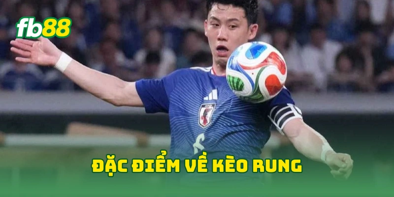 Cách Soi Kèo Rung World Cup Chuẩn Xác Từ Cao Thủ Năm 2026 2 Đặc điểm về kèo rung
