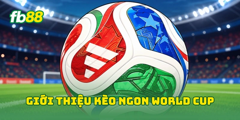Kèo Ngon World Cup Đêm Nay Là Gì? Bí Kíp Đọc Kèo Từ Chuyên Gia! 1 Giới thiệu kèo ngon World Cup