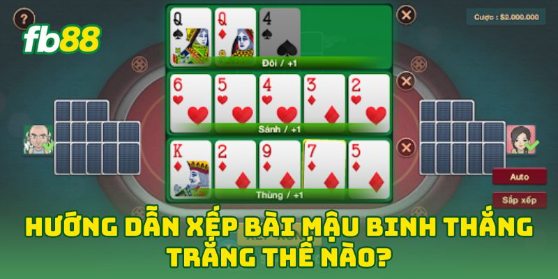 Hướng Dẫn Xếp Bài Mậu Binh: 6 Chiến Thuật Ăn Tiền Nhanh 2 Hướng Dẫn Xếp Bài Mậu Binh thắng trắng thế nào?