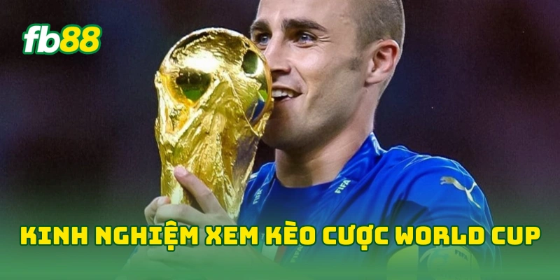 Cách Xem Kèo Cược World Cup Chuẩn Giúp Cược Thủ Bắt Kèo Tốt! 4 Kinh nghiệm xem kèo cược World Cup