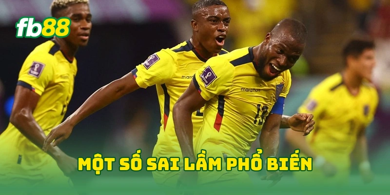 Mẹo Bắt Kèo Ném Biên World Cup - Mẹo Thắng Lớn Cực Hay! 4 Một số sai lầm phổ biến