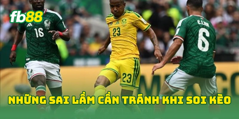 Soi Kèo Bóng Đá World Cup: Mẹo Chính Xác Từ Chuyên Gia FB88! 4 Những sai lầm cần tránh khi soi kèo