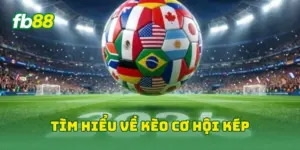 Tìm hiểu về kèo cơ hội kép