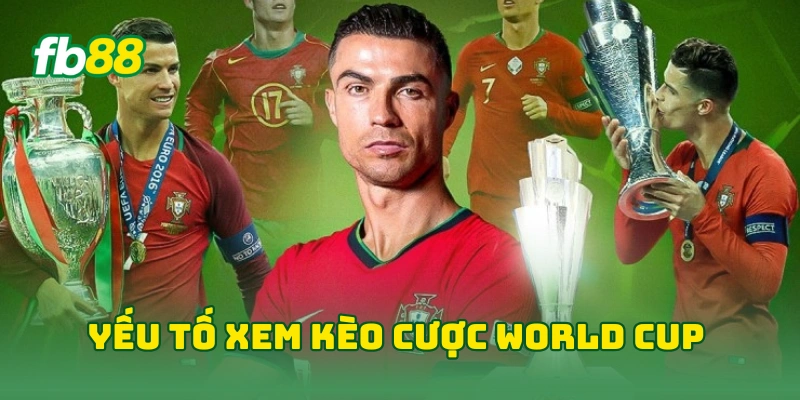 Cách Xem Kèo Cược World Cup Chuẩn Giúp Cược Thủ Bắt Kèo Tốt! 2 Yếu tố xem kèo cược World Cup