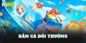 Bắn Cá Đổi Thưởng