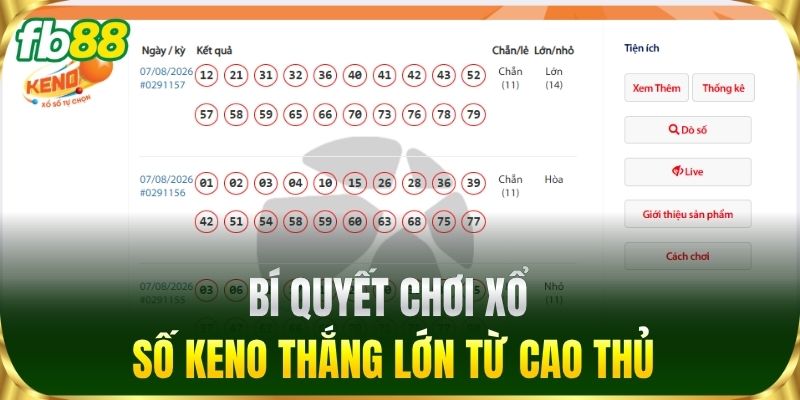 Keno Trực Tuyến FB88 - Chiến Thuật Đặt Cược Luôn Thắng Lớn 3 Bí quyết chơi xổ số keno thắng lớn từ cao thủ