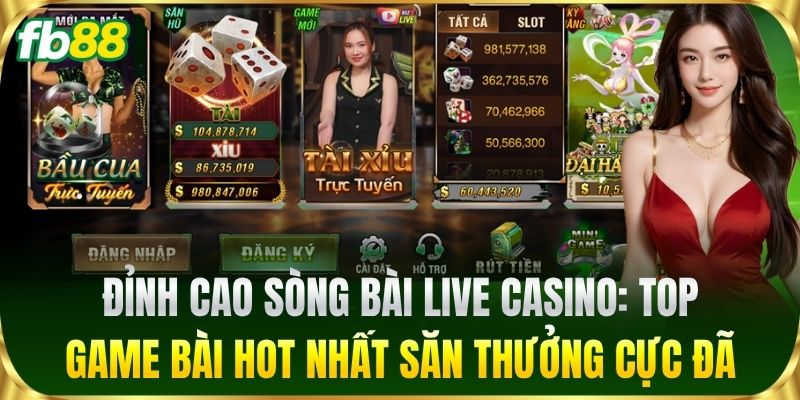 Đỉnh cao sòng bài live Casino: Top game bài hot nhất săn thưởng cực đã