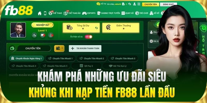 Khám phá những ưu đãi siêu khủng khi Nạp Tiền FB88 lần đầu