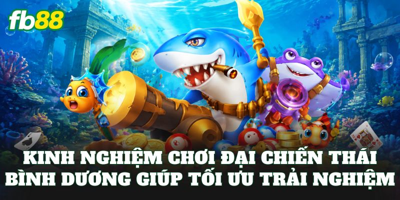 Đại Chiến Thái Bình Dương – Game Bắn Cá Chiến Đấu 3 Kinh nghiệm chơi đại chiến Thái Bình Dương giúp tối ưu trải nghiệm