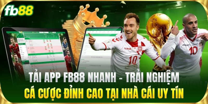 Tải App FB88 nhanh - Trải nghiệm cá cược đỉnh cao tại nhà cái uy tín