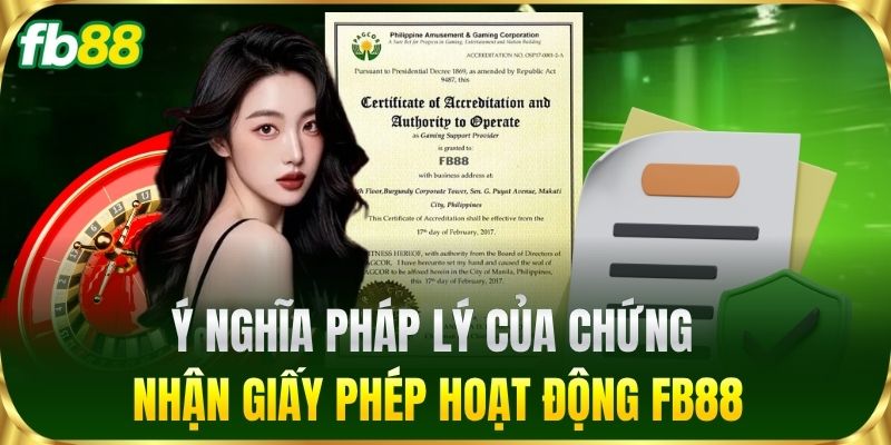 Ý nghĩa pháp lý của chứng nhận Giấy Phép Hoạt Động FB88