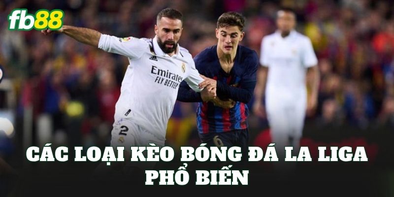 Các loại kèo bóng đá La Liga phổ biến