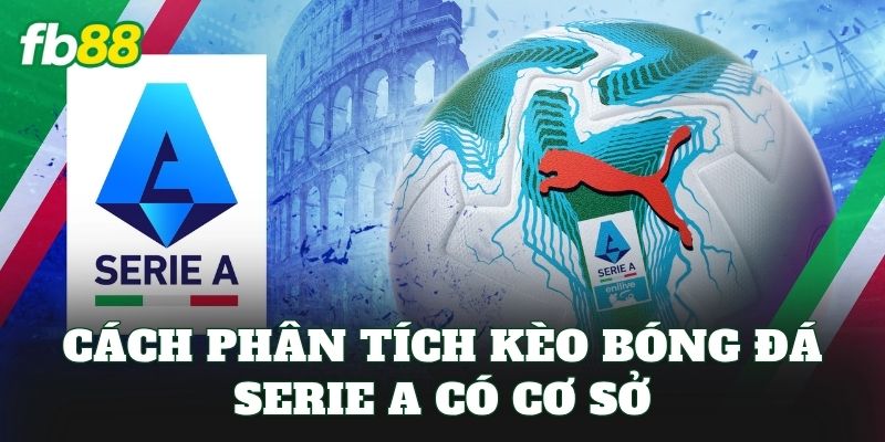 Kèo Bóng Đá Serie A – Nơi Hội Tụ Các Trận Cầu Đỉnh Cao 3 Cách phân tích Kèo bóng đá Serie A có cơ sở