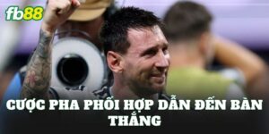 Cược Pha Phối Hợp Dẫn Đến Bàn Thắng