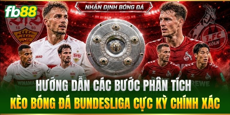 Kèo Bóng Đá Bundesliga Hôm Nay Chuẩn Xác Tại Nhà Cái FB88 3 Hướng dẫn các bước phân tích Kèo Bóng Đá Bundesliga cực kỳ chính xác
