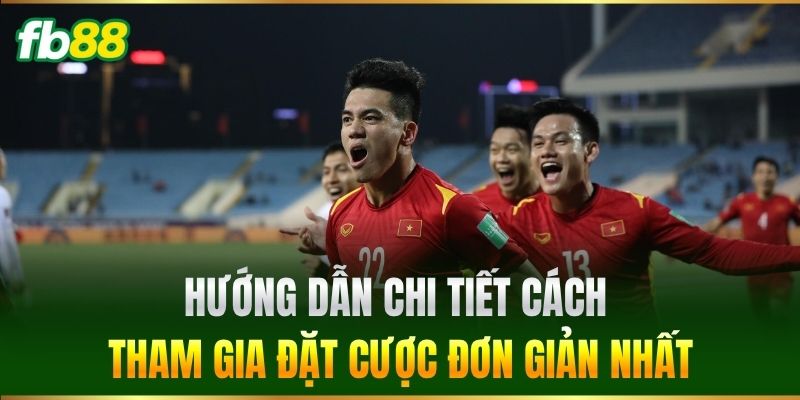Kèo Bóng Đá Việt Nam - FB88 Cập Nhật Nhanh Chuẩn Từng Phút 2 Hướng dẫn chi tiết cách tham gia đặt cược đơn giản nhất