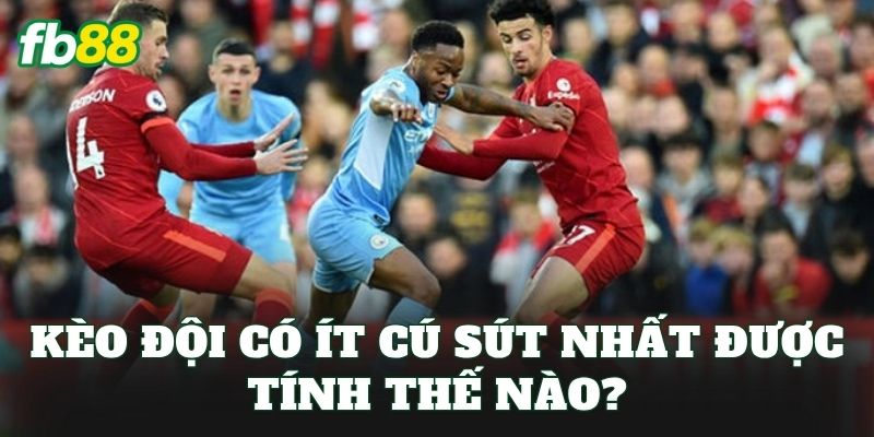 Kèo đội có ít cú sút nhất được tính thế nào?