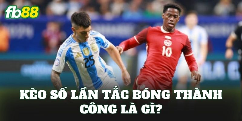 Kèo Số Lần Tắc Bóng Thành Công Và Cách Chọn Cửa Đẹp 1 Kèo số lần tắc bóng thành công là gì?