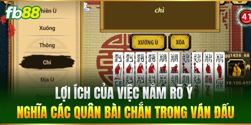 3 Lợi ích của việc nắm rõ ý nghĩa các quân bài Chắn trong ván đấu